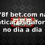 78f bet.com na prática: plataforma no dia a dia 🤙 78f bet.com na prática: plataforma no dia a dia 🤙